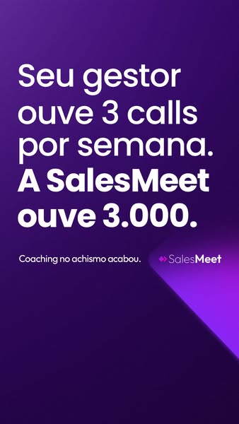 Seu gestor ouve 3 calls, a SalesMeet ouve 3000